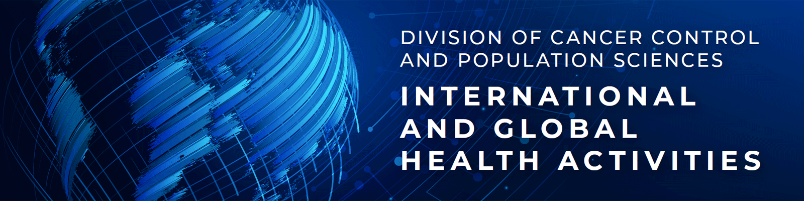 Division of Cancer Control and Population Sciences: International and Global Health Activities