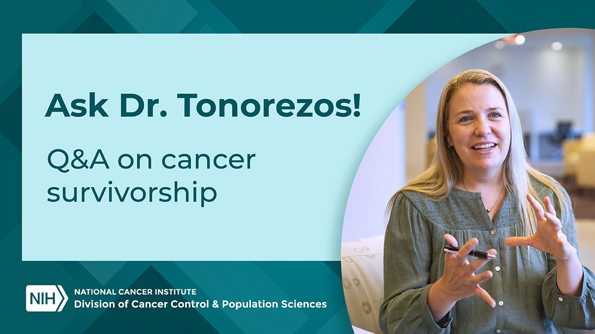 Ask Dr. Tonorezos! Q&A on cancer survivorship. Dr. Tonorezos' picture is shown on the right.