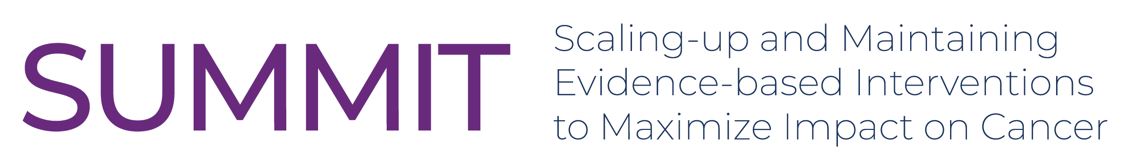 Scaling-up and Maintaining Evidence-based Interventions to Maximize Impact on Cancer (SUMMIT) initiative